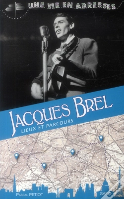 Capa do artigo Jacques Brel  Une Vie En Adresses