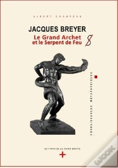 Jacques Breyer Le Grand Archet Et Le Serpent De Feu