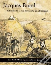 Jacques Burel, Temoin De La Vie Paysanne En Bretagne