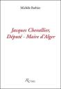 Jacques Chevallier ; Député-Maire D'Alger ; La Dernière Utopie - Preview