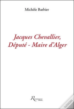Capa do artigo Jacques Chevallier ; Député-Maire D'Alger ; La Dernière Utopie
