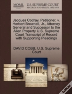 Capa do artigo Jacques Codray, Petitioner, V. Herbert Brownell, Jr., Attorney General And Successor To The Alien Property U.S. Supreme Court Transcript Of Record With Supporting Pleadings
