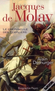 Capa do artigo Jacques De Molay ; Le Crépuscule Des Templiers