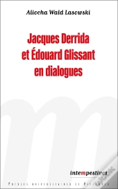 Jacques Derrida Et Édouard Glissant En Dialogues