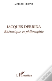 Jacques Derrida ; Rhétorique Et Philosophie