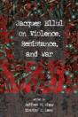 Jacques Ellul On Violence, Resistance, And War - Preview