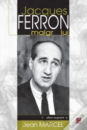 Jacques Ferron Malgre Lui