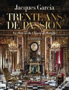 Jacques Garcia : Le Château Du Champ De Bataille