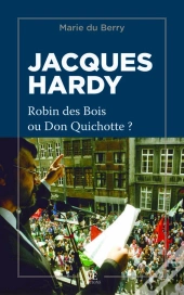 Jacques Hardy - Robin Des Bois Ou Don Quichotte ?