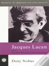 Jacques Lacan And The Freudian Practice Of Psychoanalysis