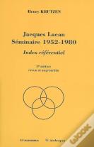 Jacques Lacan Seminaire 1952-1980 - Index Referentiel, 3e Ed.