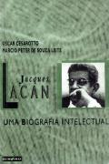 Jacques Lacan - Uma Biografia Intelectual