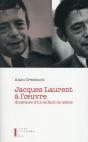 Jacques Laurent À L'Oeuvre ; Intinéraire D'Un Enfant Du Siècle - Preview