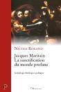 Jacques Maritain. La Sanctification Du Monde Profane - Preview
