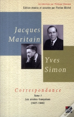 Capa do artigo Jacques Maritain, Yves Simon ; Correspondances T.1 ; Les Années Françaises 1927-1940