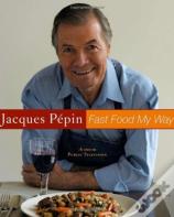 Jacques Pepin Fast Food My Way
