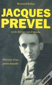 Jacques Prével Ou La Dérive Vers L'Absolu ; Histoire D'Un Poète Maudit