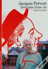Jacques Prévert ; Inventaire D'Une Vie
