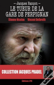 Capa do artigo Jacques Rançon : Le Tueur De La Gare De Perpignan