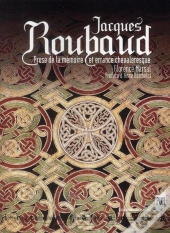 Jacques Roubaud ; Prose De La Mémoire Et Errance Chevaleresque
