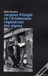 Jacques Villeglé Ou L'Éclatement Régénérant Des Signes