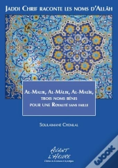 Jaddi Chrif Raconte Les Noms D'Allah - Livre 4 Al-Malik, Trois Noms Pour Une Royaute Sans Faille
