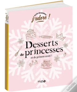 Capa do artigo J'Adore : Desserts De Princesses (Et De Princes Aussi !)