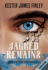 Jagged Remains (The Keeper Chronicles, Book 4)