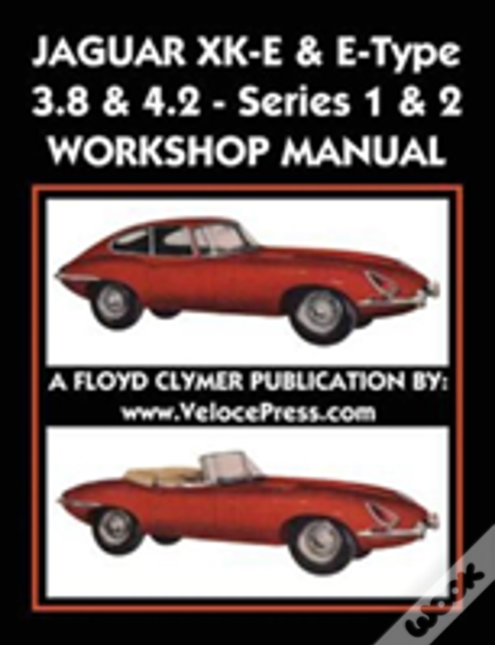 Jaguar Xk-E & E-Type 3.8 & 4.2 Series 1 & 2 Workshop Manual