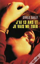 J'Ai 13 Ans Et Je Vais Me Tuer