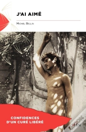 J'Ai Aimé ; Confidences D'Un Curé Libéré