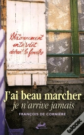 J'Ai Beau Marcher, Je N'Arrive Jamais