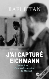 J'Ai Capturé Eichmann : Mémoires D'Un Maître-Espion Du Mossad