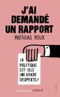 J'Ai Demandé Un Rapport ; La Politique Est-Elle Une Affaire D'Experts ? - Preview