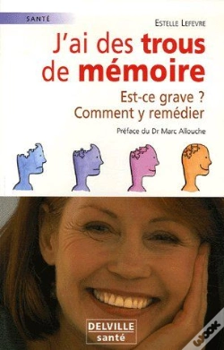 Capa do artigo J'Ai Des Trous De Mémoire ; Est-Ce Grave ? Comment Y Remédier