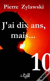 J'Ai Dix Ans, Mais ...