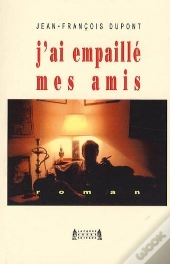 J'Ai Empaille Mes Amis