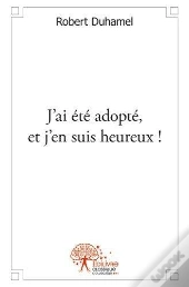 J'Ai Ete Adopte, Et J'En Suis Heureux !