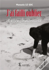 « J'Ai Failli Oublier D'Être Heureuse... »