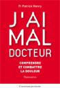 J'Ai Mal Docteur : Comprendre Et Combattre La Douleur - Preview
