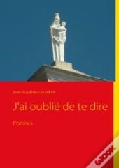 J'Ai Oublié De Te Dire