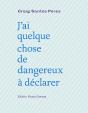 J'Ai Quelque Chose De Dangereux À Déclarer - Preview