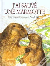 J'Ai Sauvé Une Marmotte