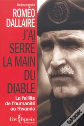 J'Ai Serre La Main Du Diable ; La Faillite De L'Humanite Au Rwanda