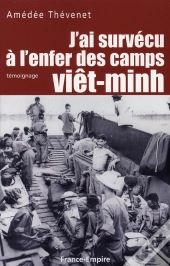 J'Ai Survécu À L'Enfer Des Camps Viêt-Minh