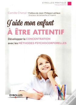 Capa do artigo J'Aide Mon Enfant À Être Attentif ; Développer La Concentration Avec Les Méthodes Psychocorporelles