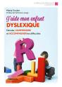 J'Aide Mon Enfant Dyslexique ; Déceler, Comprendre Et Accompagner Les Difficultés - Preview