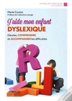Capa do artigo J'Aide Mon Enfant Dyslexique ; Déceler, Comprendre Et Accompagner Les Difficultés
