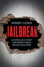 Jailbreak: Australia'S Most Unforgettable Prison Escapes - Preview