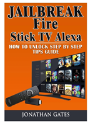 Jailbreak Fire Stick Tv Alexa How To Unlock Step By Step Tips Guide - Preview
